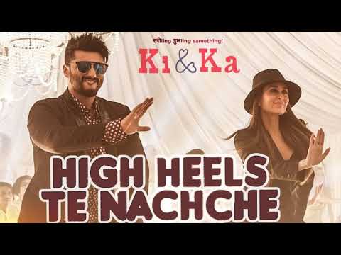 HIGH HEELS TE NACHCHE Video Song | KI & KA |