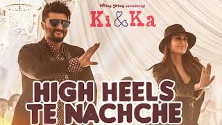 HIGH HEELS TE NACHCHE Video Song | KI \u0026 KA |