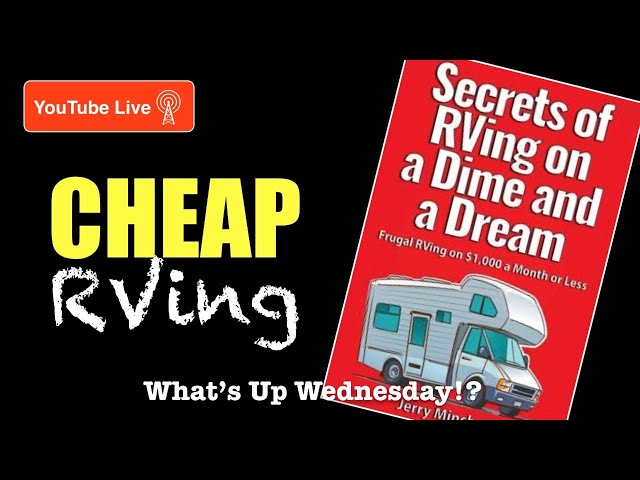RVing on $1,000 Per Month or Less, Guest Author Jerry Minchey on What’s Up Wednesday!? RV SHow