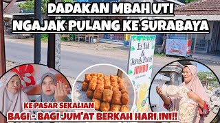 DADAKAN MBAH UTI NGAJAK PULANG KE SURABAYA‼️KE PASAR SEKALIAN BAGI-BAGI JUM'AT BERKAH HARI INI‼️