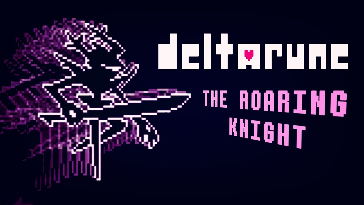 DELTARUNE UST - BEATING UP THE ROARING KNIGHT