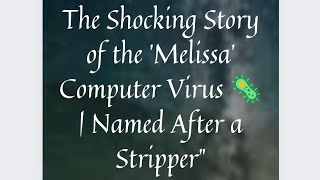 The Shocking Story of the 'Melissa' Computer Virus 🦠 | Named After a Stripper #shorts #short