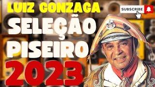 PISEIRO LUIZ GONZAGA REPERTÓRIO NOVO 2023- LUIZ GONZAGA KAROLINA + SELEÇÃO PISEIRO AS MELHORES 2023