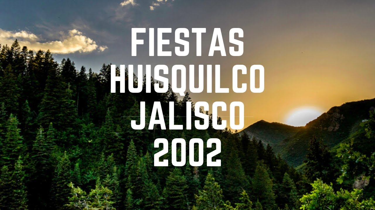Fiestas Huisquilco Jalisco 2002 YouTube