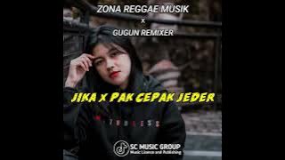 DJ REGGAE - JIKA x PAK CEPAK JEDER