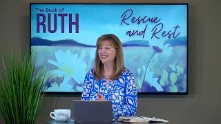 Ruth 3:14 - 4-10 • Episode 6 of Rescue & Rest  // Women of the Word Bible Study