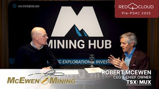 McEwen Mining Inc. | Red Cloud's Pre-PDAC 2025 | Mining Hub Exclusive Interview