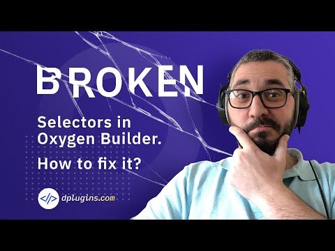 Broken Selectors in Oxygen Builder, and how to fix it?