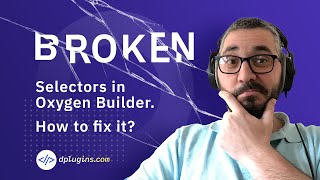 Broken Selectors in Oxygen Builder, and how to fix it
