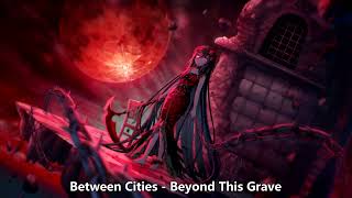 {1423.3} Nightcore (Between Cities) - Beyond This Grave (with lyrics)