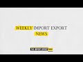 The Import Export News Of The Week (Week 49 - 2021)