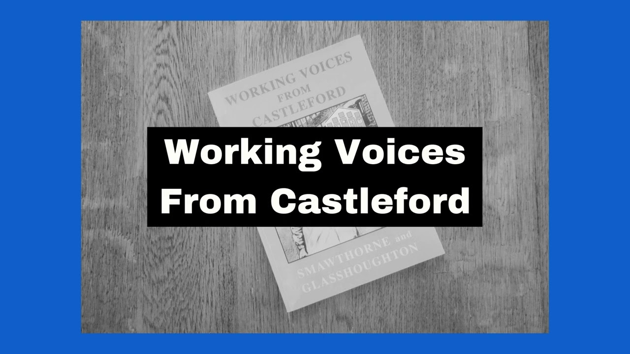 Working Voices from Castleford - West Yorkshire Stories and Local History