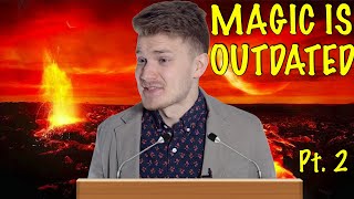 MAGIC IS OUTDATED Pt. 2