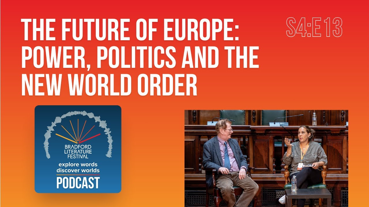 S4: E13 - The Future of Europe: Power, Politics and the New World Order