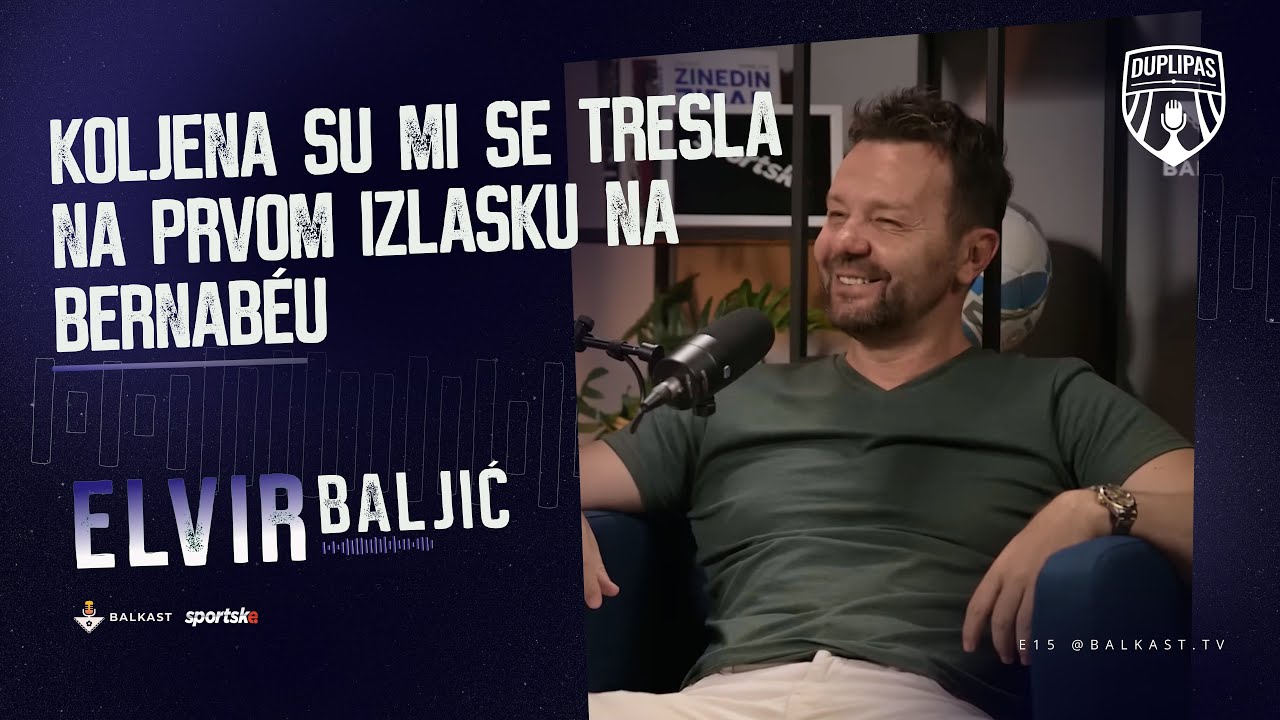 Divio sam se Zidaneu i svemu što je pokazivao na terenu - ELVIR BALJIĆ - Dupli pas - E15