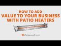 How to add value to your business with patio heaters  woodland direct