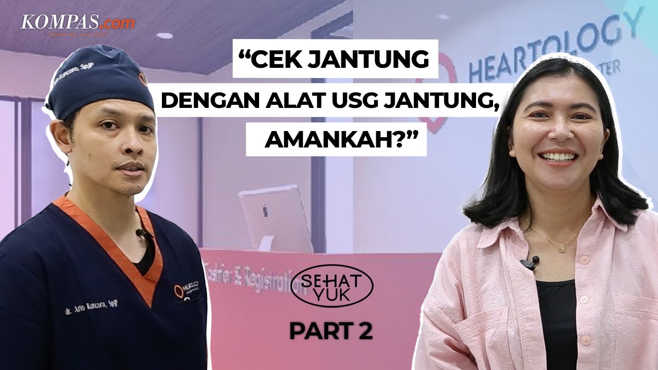 Sehat Yuk! - Cek Jantung dengan Alat USG Jantung, Bisa Deteksi Kelainan Apa Saja? | Part 2