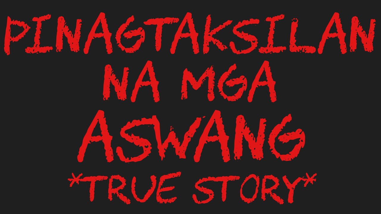 PINAGTAKSILAN NA MGA ASWANG *True Story*