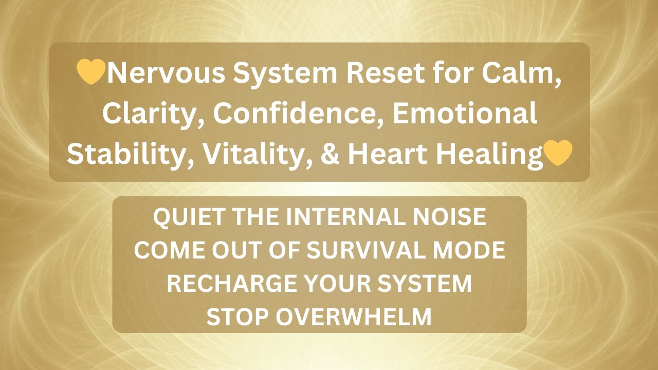 💛Nervous System Reset for Calm, Clarity, Confidence, Emotional Stability, Vitality, & Heart Healing💛