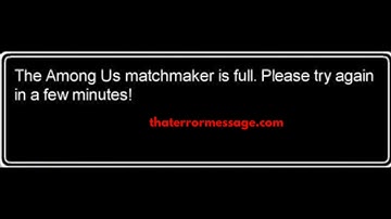 The Among US matchmaker is full. Please try again in a few minutes!