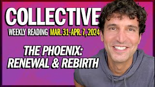 Weekly Collective Reading • Mar. 31 to Apr. 7, 2024 • The Phoenix: Renewal &amp; Rebirth