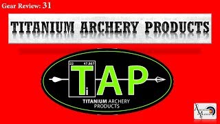 Gear Review 31 Titanium Archery Products