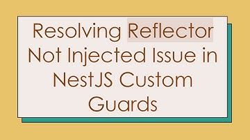 Resolving Reflector Not Injected Issue in NestJS Custom Guards