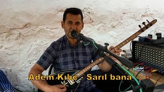 Adem Kılıç - Sarıl.....3 ᴴᴰ