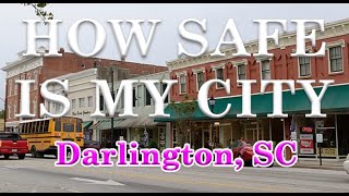 Is Darlington SC one of America's Most Dangerous Cities? How Safe is Darlington South Carolina?