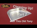 Cleaning Up! with This Old Tony - Part 2