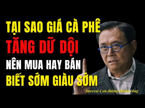 Tại sao giá cà phê thế giới tăng dữ dội – lúc này nên bán hay mua