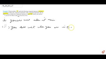 Cheek whether Or used in the following compound statement is exclusive or inclusive? Write the c...