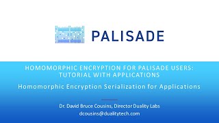 PALISADE Webinar #5 - HE Serialization for Applications