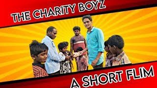 THE CHARITY BOYZ | A SHORT FLIM | BY SAI DASOJU FLIMZ