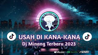 USAH DI KANA-KANA || DJ MINANG TERBARU TIKTOK 2023