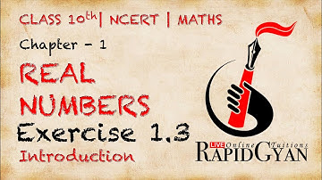 Real Numbers | Class 10 Maths NCERT Chapter 1 Exercise 1.3 Introduction | CBSE | Rapid Gyan
