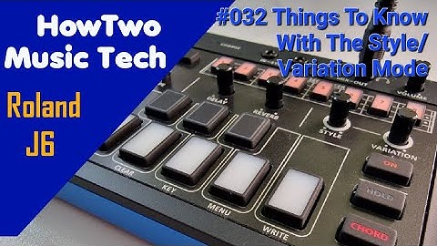 #032 Things To Know With The Style/Variation Mode ROLAND J6