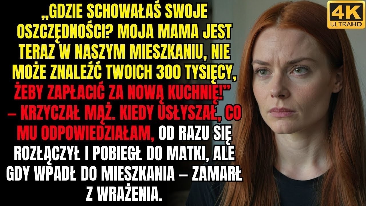 Gdzie przełożyłaś swoje oszczędności  Moja mama jest teraz w naszym mieszkaniu, nie może znaleźć