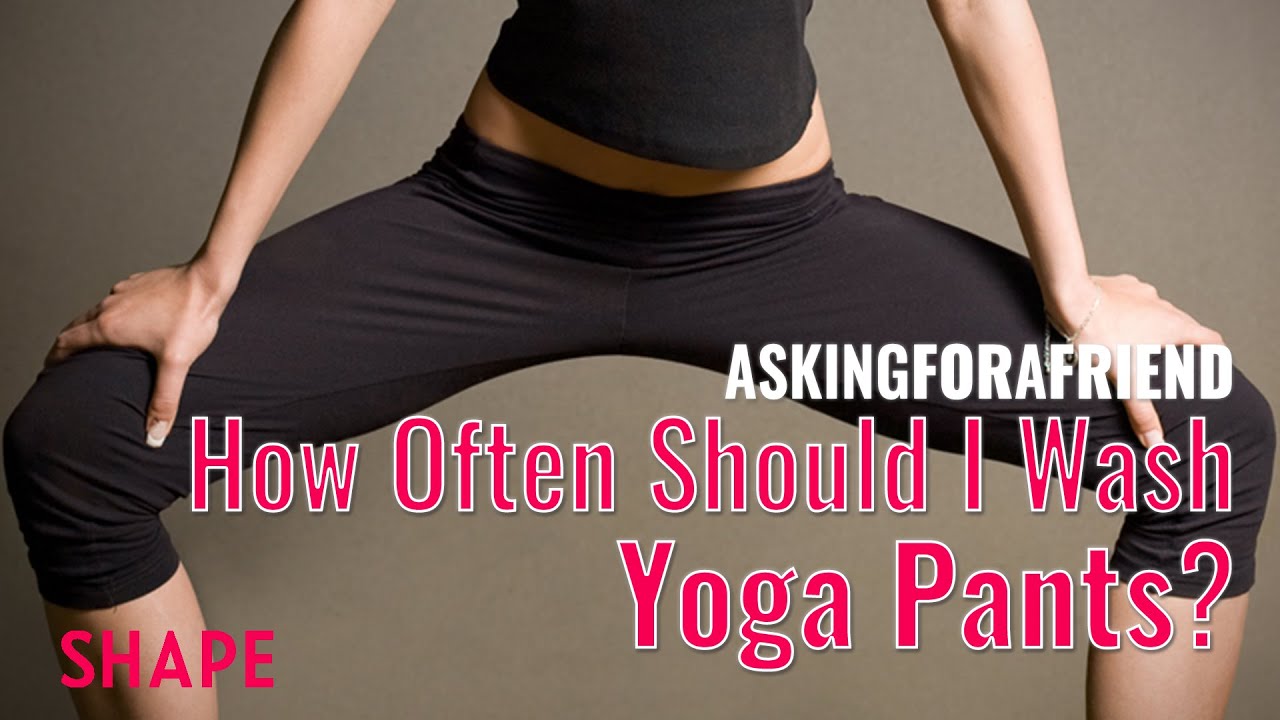 How Often Should You Wash Your Yoga Pants? Asking For A Friend