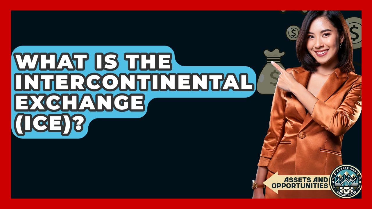 What Is The Intercontinental Exchange (ICE)? - AssetsandOpportunity.org