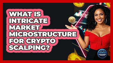 What Is Intricate Market Microstructure For Crypto Scalping? - Crypto Trading Strategists
