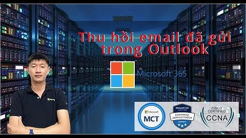 [M365forEU] Thu hồi email đã gửi trong Outlook
