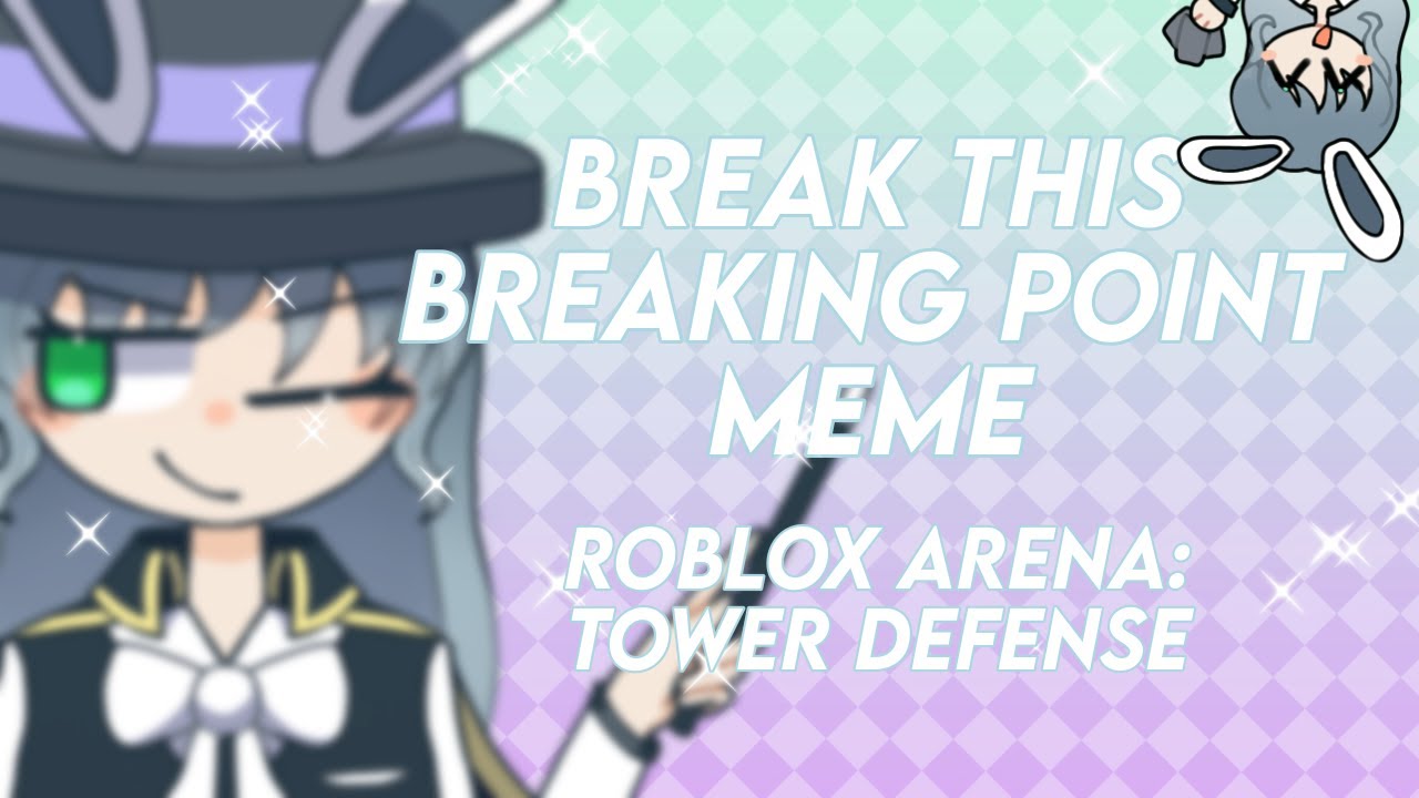 Break this breaking point meme || Roblox Arena: Tower defense - YouTube