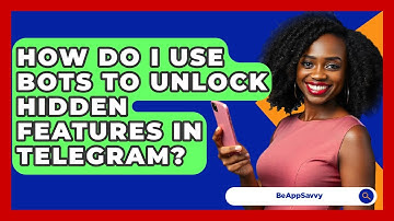 How Do I Use Bots To Unlock Hidden Features In Telegram? - Be App Savvy