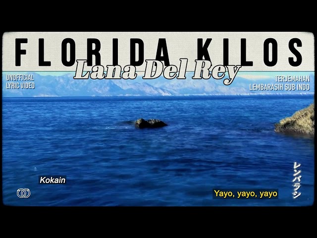 Lana Del Rey - Florida Kilos [ LYRICS terjemahan Indonesia ] class=