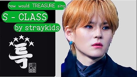 how would TREASURE sing "S - CLASS" by STRAY KIDS