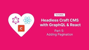 Headless Craft CMS with GraphQL and React, Part 5: Adding Pagination