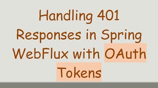 Handling 401 Responses in Spring WebFlux with OAuth Tokens