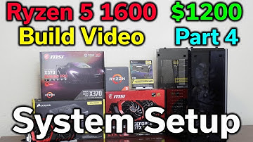 Ryzen 5 1600 - $1,200 Build - Part 4 - System Setup