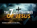 The 7 last sayings of jesus  patmos elders  patmos chapel at the well worship  apopka fl